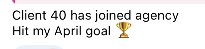 Client 40 has joined the agency April goal hit