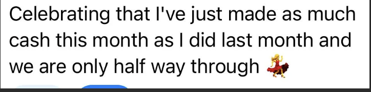 Made as much cash this month as last month and we're only halfway through